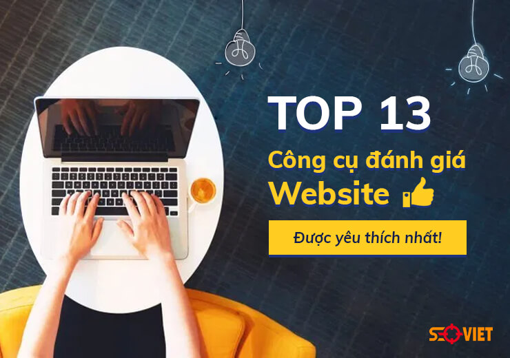 TOP 13 Công cụ đánh giá Website