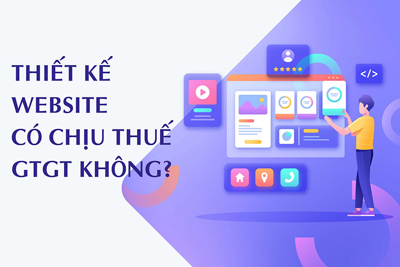 Thiết kế website có chịu thuế GTGT không