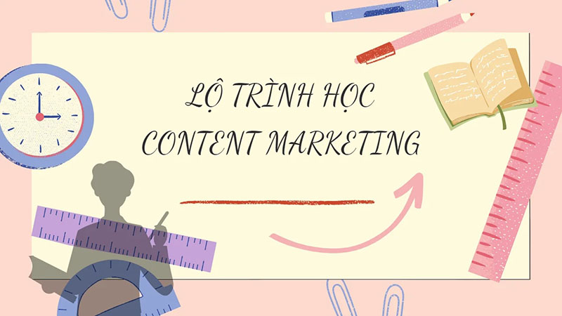 Lộ trình học Content Marketing