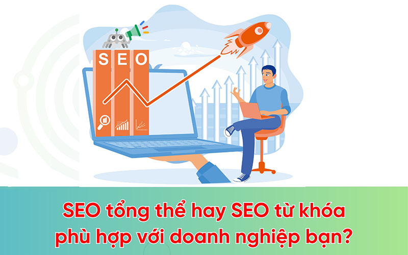 Nên chọn seo từ khóa hay seo tổng thể