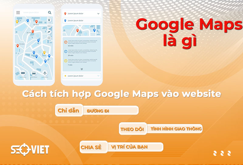 Google Maps là gì? Cẩm nang toàn tập bản đồ số 1 thế giới