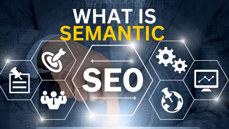 Định nghĩa: Semantic SEO là gì?