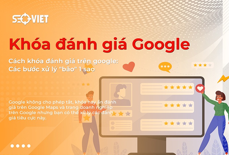 Cách khóa đánh giá trên Google: Các bước xử lý “bão” 1 sao