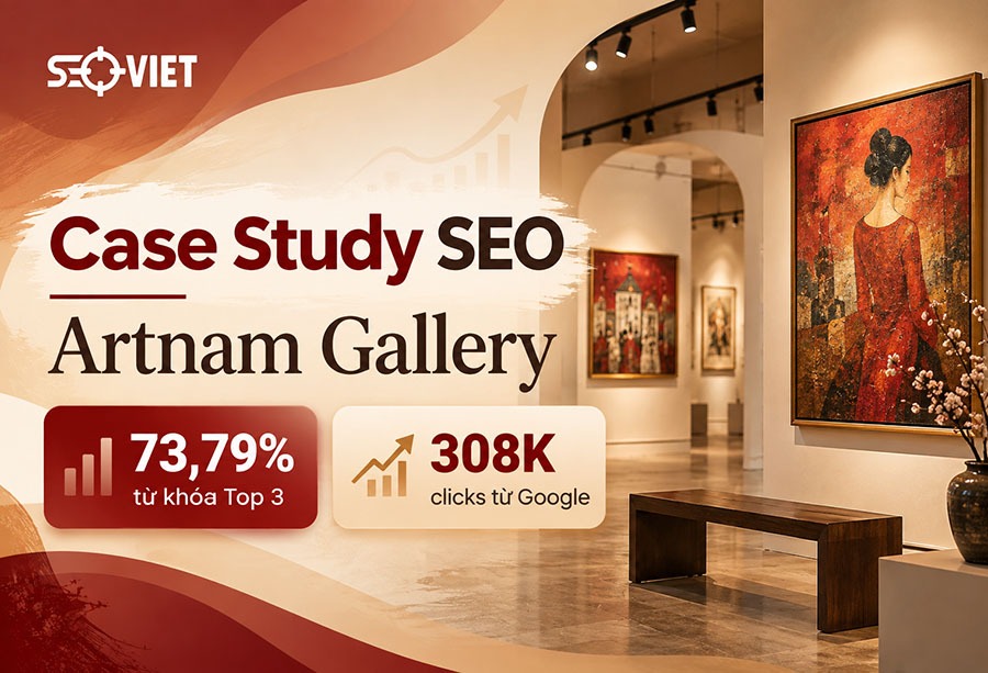 Case Study SEO Artnam Gallery với 73,79% từ khóa Top 3 và 308K clicks từ Google